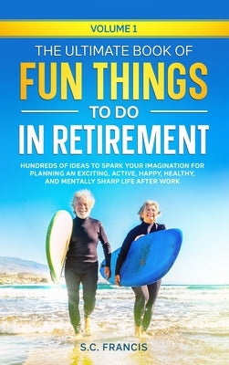 Hardcover of "The Ultimate Book of Fun Things to Do in Retirement" by Into the Unknown Publishing, showing colorful cover with activity ideas.