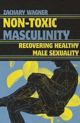 Paperback book titled "Non-Toxic Masculinity" by IVP focusing on recovering healthy male sexuality, with a clean cover design.