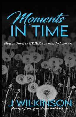 Paperback book titled Moments in Time by J Wilkinson, featuring a cover with a subtle design and the title prominently displayed.