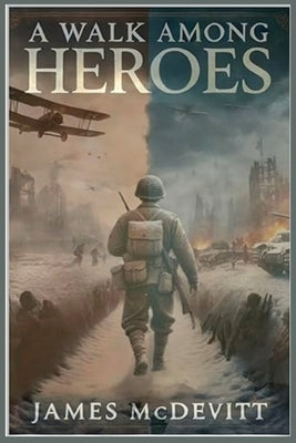 Paperback of "A Walk Among Heroes" by James McDevitt, featuring the book cover with title and author's name.
