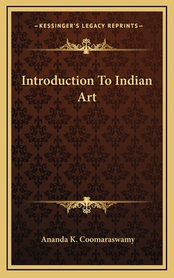 Hardcover book titled "Introduction to Indian Art" by Kessinger Publishing displayed on a plain background.