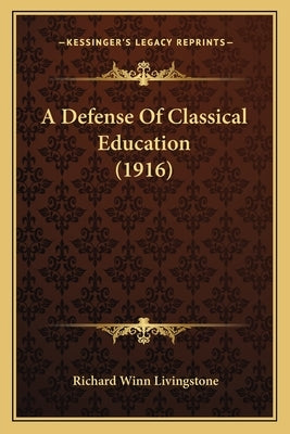 Paperback of "A Defense Of Classical Education" by Kessinger Publishing, showing the book cover with title and author details.