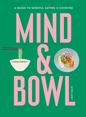 Hardcover copy of "Mind & Bowl: A Guide to Mindful Eating & Cooking" by Laurence King, featuring a colorful cover design.