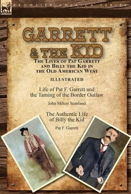 Hardcover book titled "Garrett & the Kid" by Leonaur Ltd, featuring historical images of Pat Garrett and Billy the Kid in the Old West.