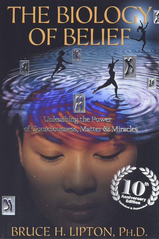 Biology of Belief: Unleashing the Power of Consciousness, Matter - TX Corrections Bookstore