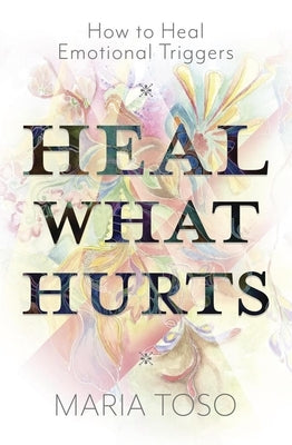 Paperback book titled "Heal What Hurts: How to Heal Emotional Triggers" by Llewellyn Publications, with a cover image.