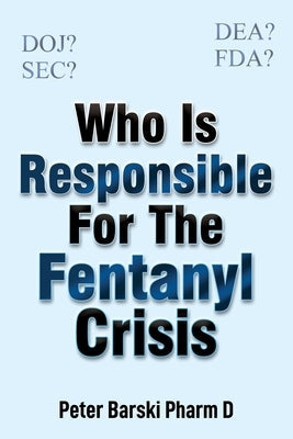 Paperback book titled "Who Is Responsible For The Fentanyl Crisis" by Lone Wolf Publishing, cover featuring a serious design.