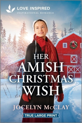 Paperback of "Her Amish Christmas Wish" by Love Inspired True Large Print, featuring a festive holiday-themed cover.