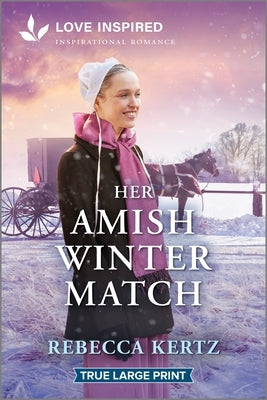 Paperback of "Her Amish Winter Match" by Love Inspired True Large Print, featuring an uplifting Amish romance cover design.