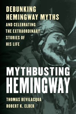 Paperback book titled "Mythbusting Hemingway" by Lyons Press, featuring a cover with images and text about Hemingway's myths and stories.