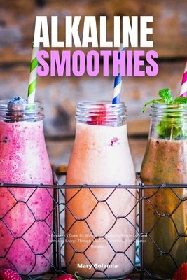 Paperback book titled "Alkaline Smoothies" by Mary Golanna, featuring a colorful cover with smoothie images and health tips.