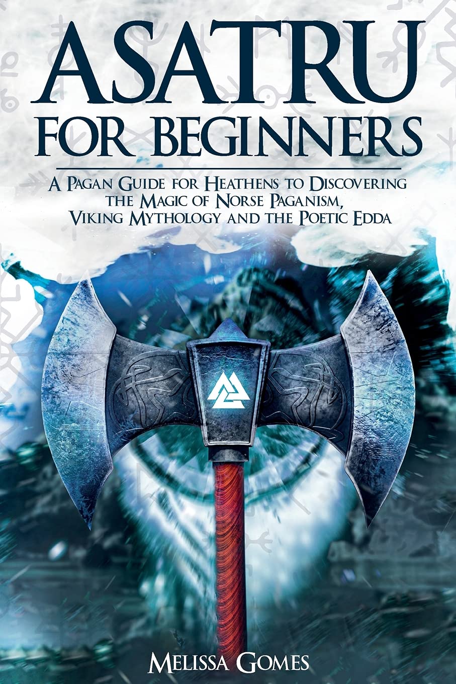 Asatru For Beginners A Pagan Guide for Heathens to Discovering the Magic of Norse Paganism, Viking Mythology and the Poetic Edda - TX Corrections Bookstore