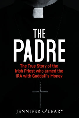 Paperback of "The Padre" by Merrion Press, featuring the Irish priest involved with IRA and Gaddafi's money.