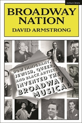 Paperback of Broadway Nation book by Methuen Drama featuring a cover with diverse artistic imagery related to Broadway history.