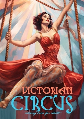 Victorian Circus Coloring Book for Adults by Monsoon Publishing LLC, grayscale pages featuring Victorian fashion and circus scenes.