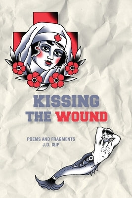 Paperback book titled "Kissing the Wound" by Moontide Press, showing the cover with artistic design and title text.