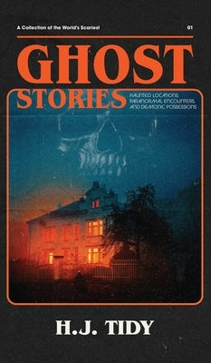 Hardcover book titled Ghost Stories by Night Terror Publishing, featuring haunted locations, paranormal encounters, and demonic possessions.