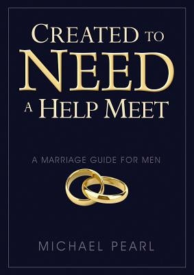 Book cover of "Created to Need a Help Meet: A Marriage Guide for Men" by No Greater Joy Ministries, featuring a man and woman.