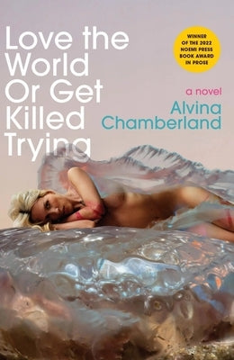 Paperback of "Love the World or Get Killed Trying" by Noemi Press, featuring the book cover with bold title text.
