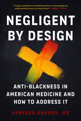 Paperback book titled "Negligent by Design: Anti-Blackness in American Medicine and How to Address It" by North Atlantic Books.