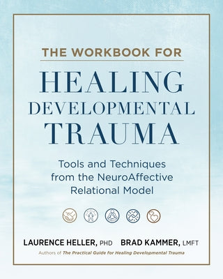 Paperback of The Workbook for Healing Developmental Trauma by North Atlantic Books, featuring tools and techniques from the NARM model.