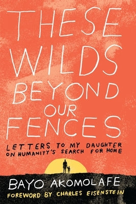 Paperback book titled "These Wilds Beyond Our Fences" by North Atlantic Books, featuring a cover with warm, earthy tones.
