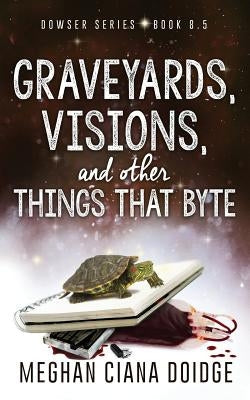 Paperback titled "Graveyards, Visions, and Other Things that Byte" by Old Man in the Crosswalk Productions, featuring dark, eerie cover art.