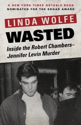 Paperback of "Wasted: Inside the Robert Chambers-Jennifer Levin Murder" by Open Road Integrated Media, showing the book cover.