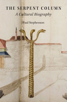 Hardcover of The Serpent Column: A Cultural Biography by Oxford University Press, USA, featuring the book's cover design.