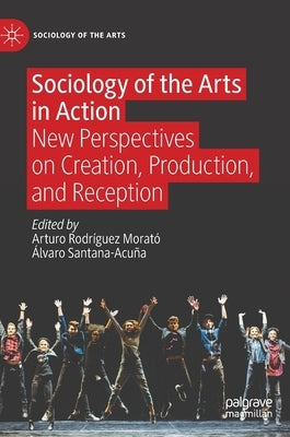 Hardcover book titled Sociology of the Arts in Action by Palgrave Macmillan, showing the front cover with title and author details.