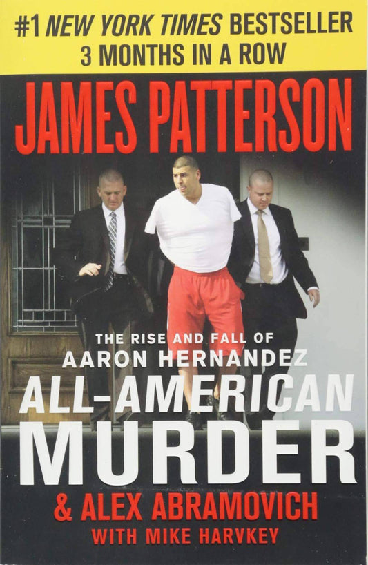 All-American Murder: The Rise and Fall of Aaron Hernandez, the S - TX Corrections Bookstore
