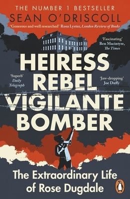Paperback book titled Heiress, Rebel, Vigilante, Bomber: The Extraordinary Life of Rose Dugdale by Penguin UK, with a cover image.