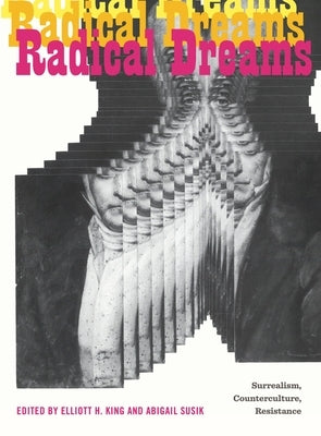 Paperback of Radical Dreams: Surrealism, Counterculture, Resistance by Penn State University Press, featuring surrealist artwork on the cover.