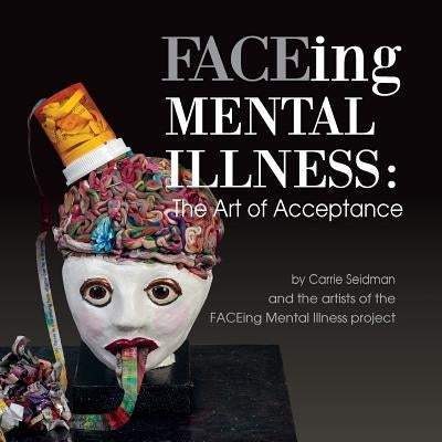 Paperback book titled "FACEing Mental Illness: The Art of Acceptance" by Peppertree Press, featuring a cover with abstract artwork.