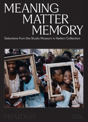 Paperback book titled "Meaning Matter Memory" from Phaidon Press, featuring selections from the Studio Museum in Harlem collection.