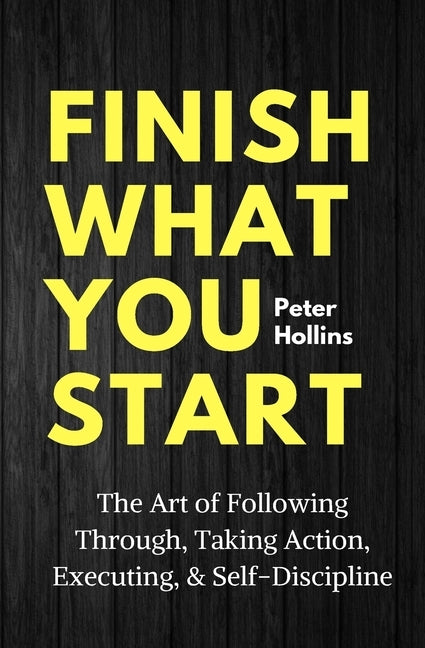 Paperback book titled "Finish What You Start" by Pkcs Media, Inc., with a cover featuring bold text and a clean design.