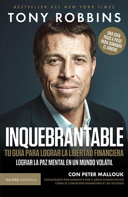 Paperback of "Inquebrantable: Tu Guía Para Lograr La Libertad Financiera" by Planeta Publishing, showing the book cover with title and author.