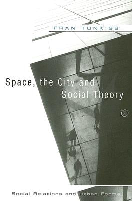 Paperback copy of "Space, the City and Social Theory" by Polity Press, featuring a cover with urban and social imagery.