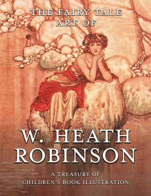 Paperback book titled "The Fairy Tale Art of W. Heath Robinson" featuring children's book illustrations, by Pook Press.