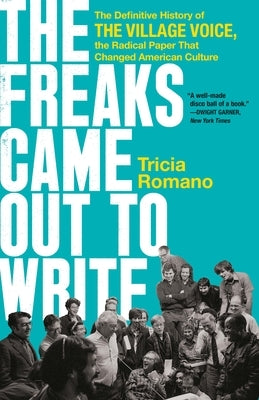 Paperback book titled "The Freaks Came Out to Write," a history of the Village Voice published by PublicAffairs, with cover text visible.