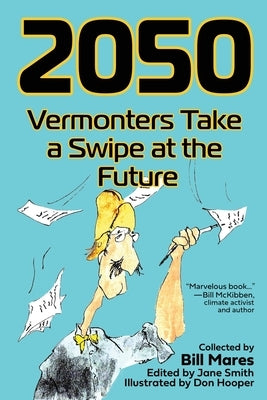 Paperback book titled "2050: Vermonters Take a Swipe at the Future" by Rootstock Publishing with a plain cover design.