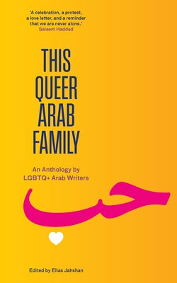 Paperback of "This Queer Arab Family" anthology by LGBTQ+ Arab writers, featuring diverse stories and vibrant cover art.