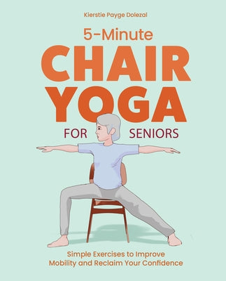 Paperback book titled "5-Minute Chair Yoga for Seniors" by Sasquatch Books, featuring exercises to improve mobility and confidence.