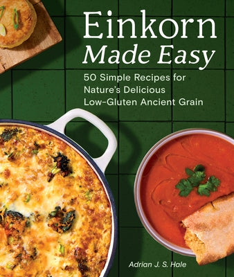 Paperback book titled "Einkorn Made Easy" by Sasquatch Books, featuring 50 low-gluten ancient grain recipes with images of the cover.