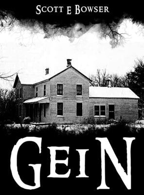 Hardcover book titled "Gein" by Scott Bowser, featuring a dark, eerie cover design with ghostly imagery.