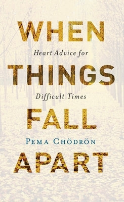 Paperback of "When Things Fall Apart: Heart Advice for Difficult Times" by Shambhala, featuring the book cover with calming design and title.