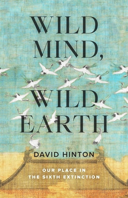 Paperback of Wild Mind, Wild Earth by Shambhala featuring a cover with nature-themed artwork about the sixth extinction.