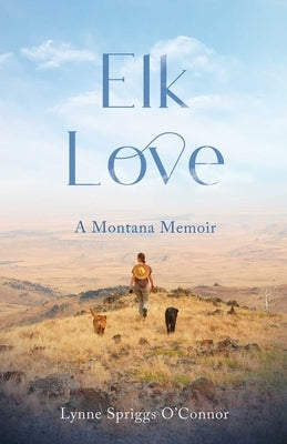 Paperback of Elk Love: A Montana Memoir by She Writes Press, featuring the book cover with title and Montana scenery.