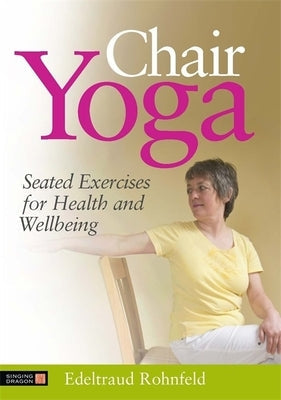 Paperback book titled "Chair Yoga: Seated Exercises for Health and Wellbeing" by Singing Dragon, featuring a cover with yoga poses.