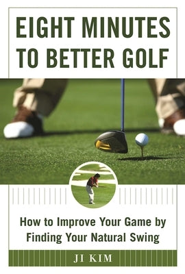 Hardcover copy of "Eight Minutes to Better Golf" by Skyhorse Publishing, featuring a golf-related cover design.